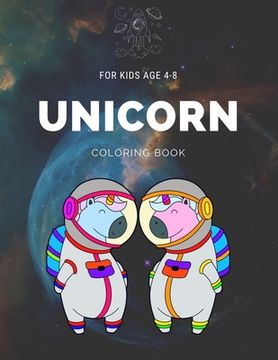 portada Unicorn Coloring book for kids age 4-8: My first unicorn coloring books for kids ages 4-8 years - Improve imagination and Relaxing EP.2(Book3) (en Inglés)