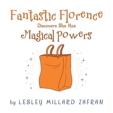 portada Fantastic Florence Discovers she has Magical Powers (en Inglés)
