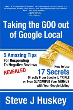 portada Taking the Goo Out of Google Local (en Inglés)