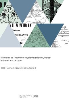 portada Mémoires de l'Académie royale des sciences, belles-lettres et arts de Lyon (en Francés)