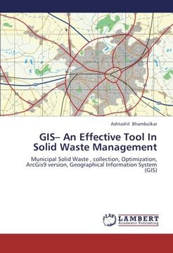 portada GIS- An Effective Tool In Solid Waste Management: Municipal Solid Waste , collection, Optimization, ArcGis9 version, Geographical Information System (GIS)