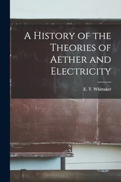 portada A History of the Theories of Aether and Electricity (en Inglés)
