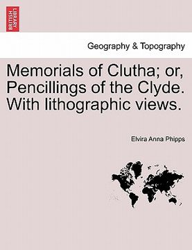 portada memorials of clutha; or, pencillings of the clyde. with lithographic views. (in English)