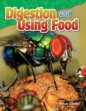 portada Teacher Created Materials - Science Readers: Content and Literacy: Digestion and Using Food - Grade 5 - Guided Reading Level t (in English)