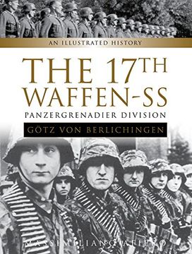 portada The 17Th Waffen-Ss Panzergrenadier Division "Goetz von Berlichingen": An Illustrated History (en Inglés)