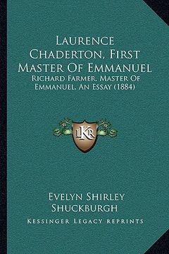 portada laurence chaderton, first master of emmanuel: richard farmer, master of emmanuel, an essay (1884)