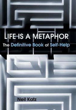 portada Life Is a Metaphor: The Definitive Book of Self-Help (en Inglés)