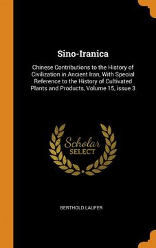 portada Sino-Iranica: Chinese Contributions to the History of Civilization in Ancient Iran, With Special Reference to the History of Cultivated Plants and Products, Volume 15, Issue 3 
