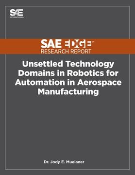 portada Unsettled Technology Domains in Robotics for Automation in Aerospace Manufacturing (en Inglés)