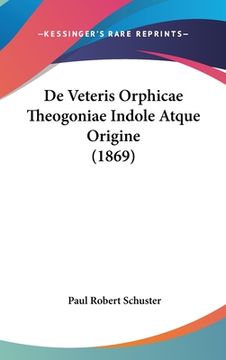 portada De Veteris Orphicae Theogoniae Indole Atque Origine (1869) (in Latin)