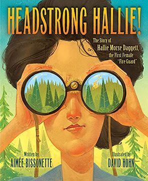 portada Headstrong Hallie! The Story of Hallie Morse Daggett, the First Female Fire Guard (en Inglés)