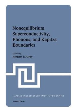 portada Nonequilibrium Superconductivity, Phonons, and Kapitza Boundaries (en Inglés)