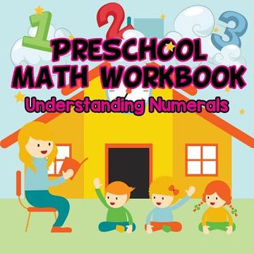 portada Preschool Math Workbook: Understanding Numerals (en Inglés)