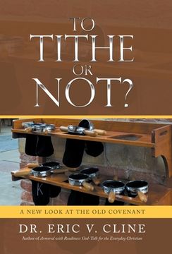 portada To Tithe or Not?: A New Look at the Old Covenant (en Inglés)