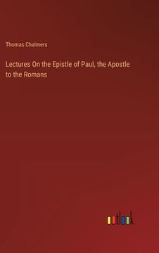 portada Lectures On the Epistle of Paul, the Apostle to the Romans (en Inglés)