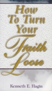 how to turn your faith loose (en Inglés)