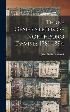 portada Three Generations of Northboro Davises 1781-1894 (en Inglés)