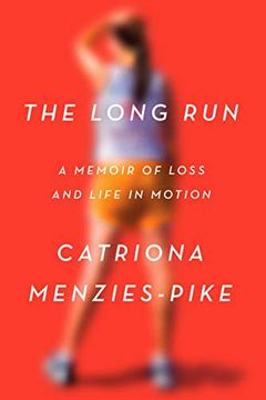 portada The Long Run: A Memoir of Loss and Life in Motion 
