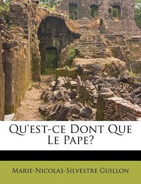 portada Qu'est-Ce Dont Que Le Pape? (in French)