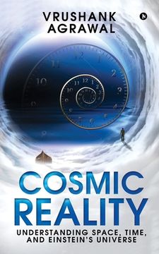 portada Cosmic Reality: Understanding space, time, and Einstein's universe (en Inglés)