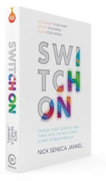 portada Switch on: Unleash Your Creativity and Thrive with the New Science & Spirit of Breakthrough