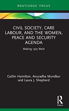 portada Civil Society, Care Labour, and the Women, Peace and Security Agenda (Routledge Studies in Gender and Global Politics) (en Inglés)