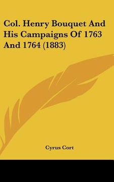 portada col. henry bouquet and his campaigns of 1763 and 1764 (1883) (en Inglés)