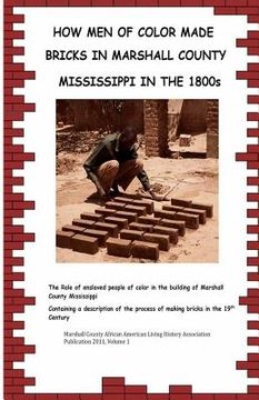 portada How Men Of Color Made Bricks In Marshall County Mississippi in the 1800s (en Inglés)