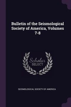portada Bulletin of the Seismological Society of America, Volumes 7-8 (en Inglés)