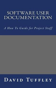 portada Software User Documentation: A How To Guide for Project Staff