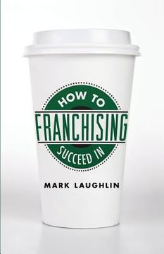 portada How to Succeed in Franchising