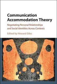 portada Communication Accommodation Theory: Negotiating Personal Relationships and Social Identities Across Contexts 