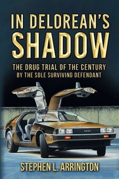 portada In DeLorean's Shadow: The Drug Trial of the Century by the Sole Surviving Defendant (en Inglés)