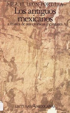 portada Los Antiguos Mexicanos a Través de sus Crónicas y Cantares