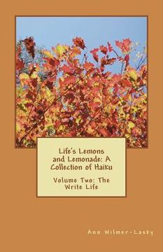 portada Life's Lemons and Lemonade: A Collection of Haiku: Volume Two: The Write Life (en Inglés)