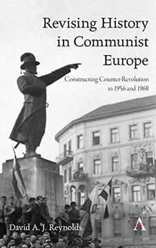 portada Revising History in Communist Europe: Constructing Counter-Revolution in 1956 and 1968 (en Inglés)