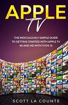 portada Apple tv: A Ridiculously Simple Guide to Getting Started With Apple tv 4k and hd With Tvos 13 (in English)