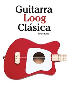 portada Guitarra Loog Clásica: Piezas Fáciles de Bach, Mozart, Beethoven y Otros Compositores