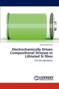 portada electrochemically driven compositional stresses in lithiated si films
