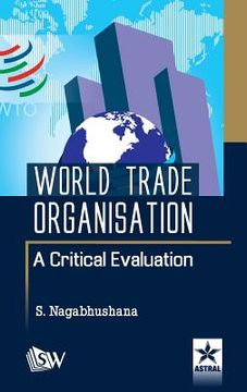 portada World Trade Organisation A Critical Evaluation (en Inglés)