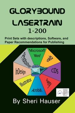 portada Glorybound Lasertrain 1-200: Understanding the codes, descriptions, papers & software for digital desktop publishing (en Inglés)