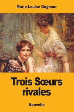 portada Trois Soeurs rivales (en Francés)