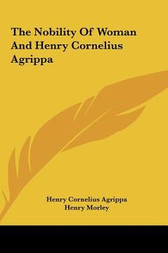 portada the nobility of woman and henry cornelius agrippa the nobility of woman and henry cornelius agrippa (en Inglés)