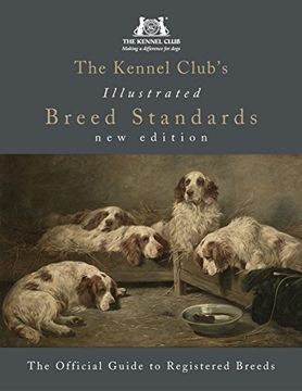 portada The Kennel Club's Illustrated Breed Standards: The Official Guide to Registered Breeds (en Inglés)