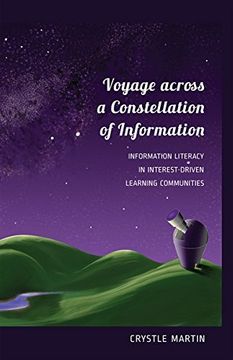 portada Voyage Across a Constellation of Information: Information Literacy in Interest-Driven Learning Communities (en Inglés)