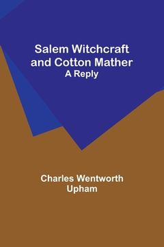 portada Salem Witchcraft and Cotton Mather: A Reply (en Inglés)