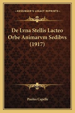 portada De Lvna Stellis Lacteo Orbe Animarvm Sedibvs (1917) (en Latin)