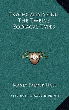 portada psychoanalyzing the twelve zodiacal types (en Inglés)