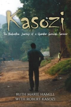 portada Kasozi: The Redemptive Journey of a Ugandan Genocide Survivor (in English)