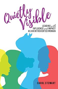 portada Quietly Visible: Leading With Influence and Impact as an Introverted Woman (en Inglés)
